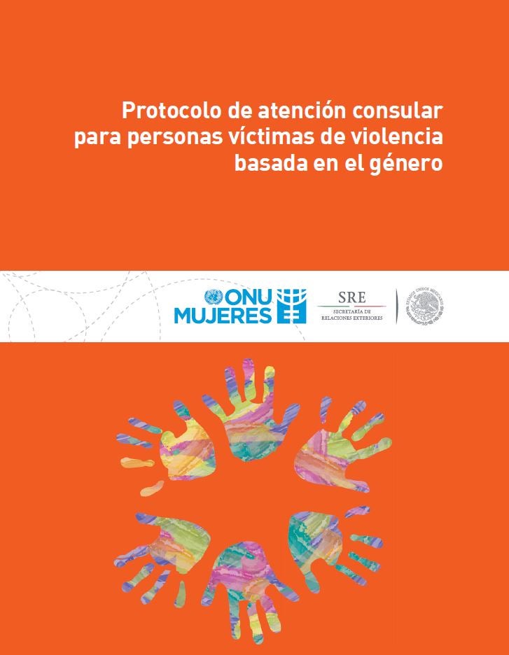 Protocolo De Atención Consular Para Personas Víctimas De Violencia Basada En El Género Y Su Caja 0742